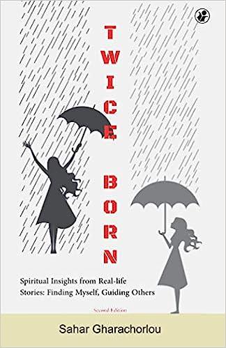 Twice Born: Spiritual Insights from Real-life Stories - Finding Myself, Guiding Others