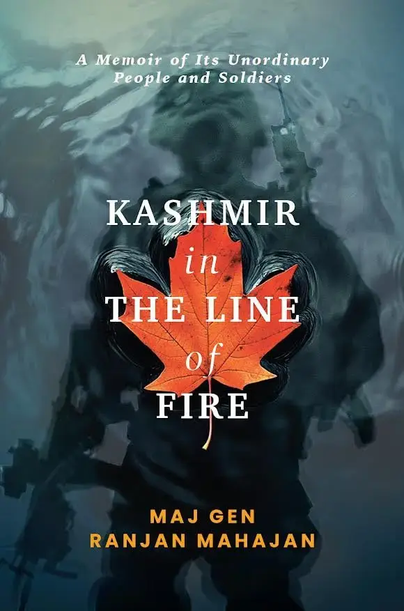 Kashmir in the Line of Fire: A Memoir of Its Unordinary People and Soldiers