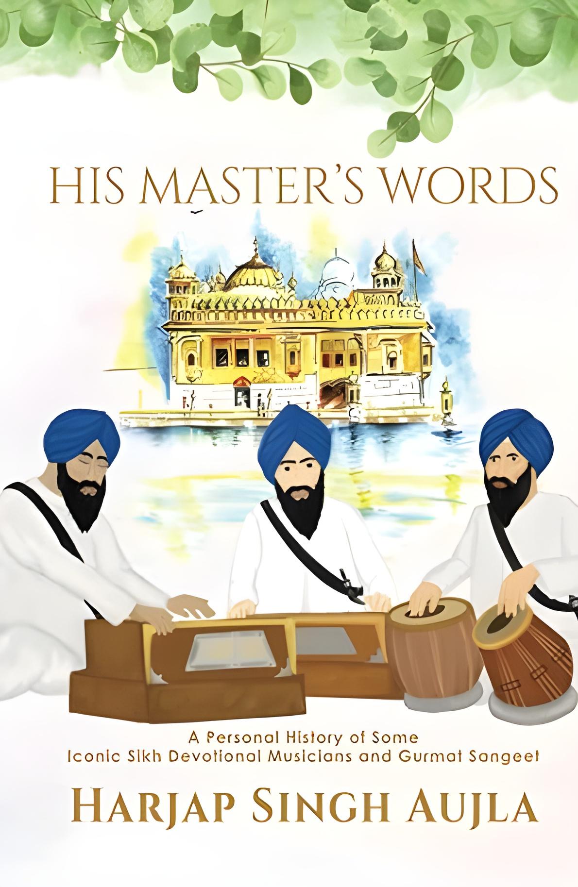 His Master's Words: A Personal History of Some Iconic Sikh Devotional Musicians and Gurmat Sangeet thumbnail 1